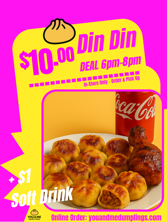 You & Me Dumplings Din Din Deal $10.00 (6PM-8PM)